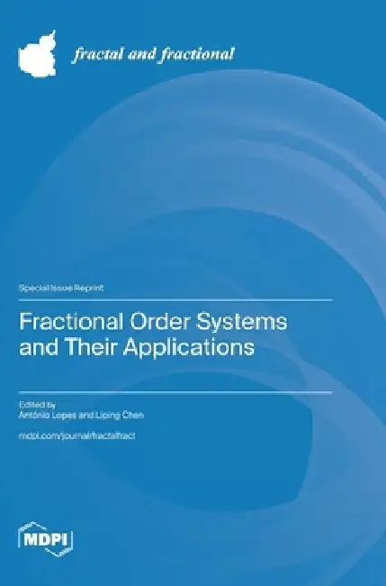 Fractional Order Systems and Their Applications by António M. Lopes