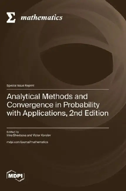 Analytical Methods and Convergence in Probability with Applications, 2nd Edition by Irina Shevtsova