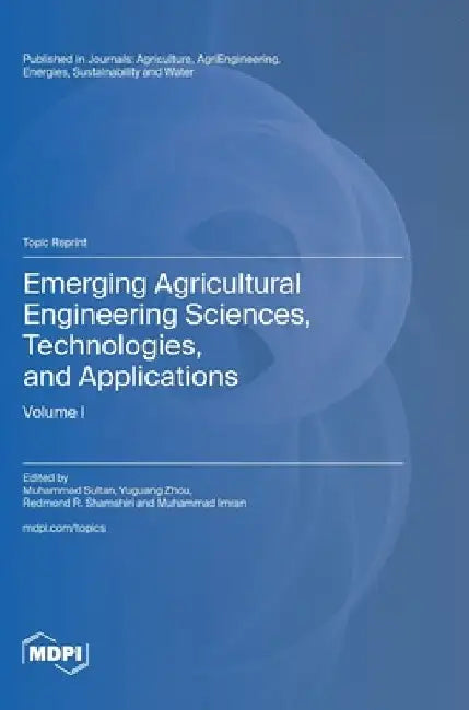 Emerging Agricultural Engineering Sciences, Technologies, and Applications by Muhammad Sultan