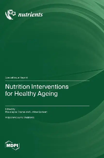 Nutrition Interventions for Healthy Ageing by Moustapha Dramé