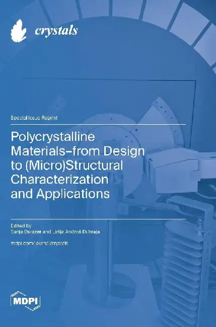 Polycrystalline Materials-from Design to (Micro)Structural Characterization and Applications by Sanja Burazer