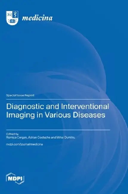Diagnostic and Interventional Imaging in Various Diseases by Romica Cergan
