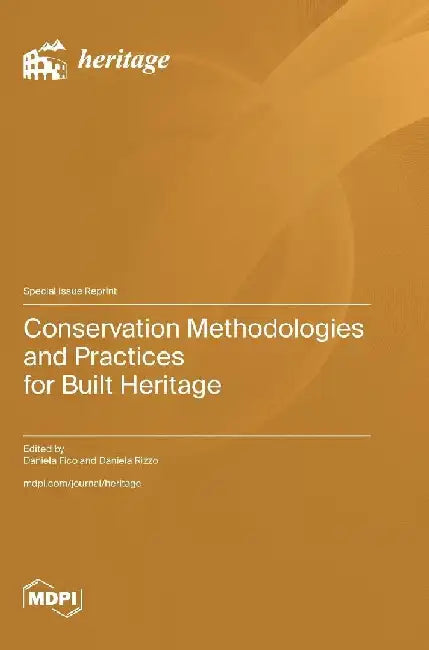 Conservation Methodologies and Practices for Built Heritage by Daniela Fico