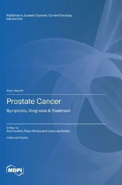 Prostate Cancer: Symptoms, Diagnosis & Treatment by Ana Faustino