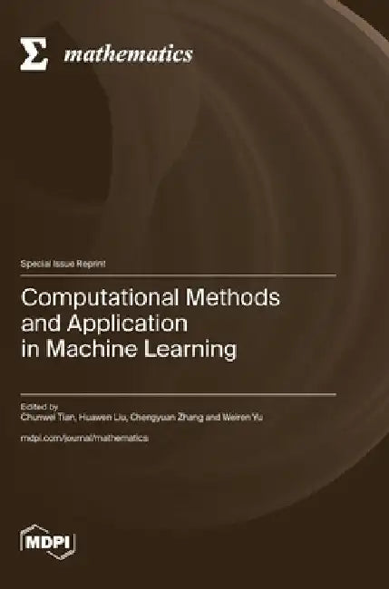 Computational Methods and Application in Machine Learning by Chunwei Tian