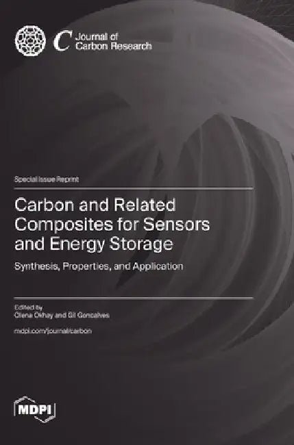 Carbon and Related Composites for Sensors and Energy Storage: Synthesis, Properties, and Application by Olena Okhay