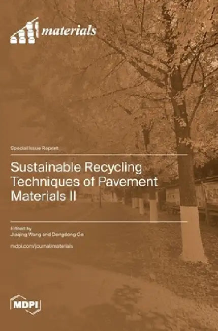 Sustainable Recycling Techniques of Pavement Materials II by Jiaqing Wang