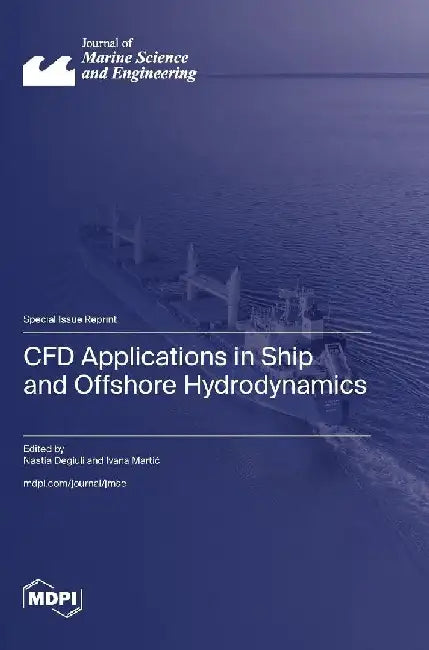 CFD Applications in Ship and Offshore Hydrodynamics by Nastia Degiuli