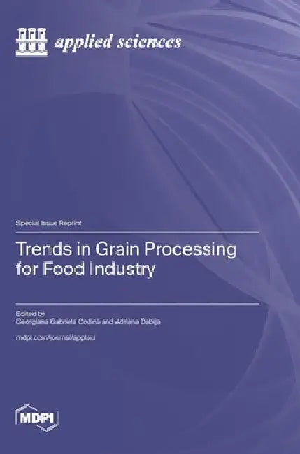 Trends in Grain Processing for Food Industry by Georgiana Gabriela Codină