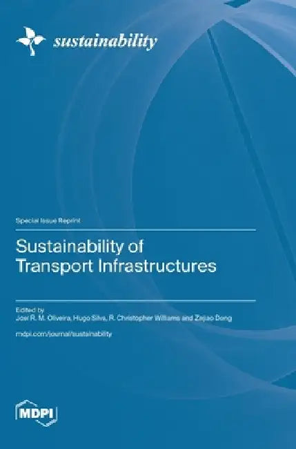 Sustainability of Transport Infrastructures by Joel R. M. Oliveira