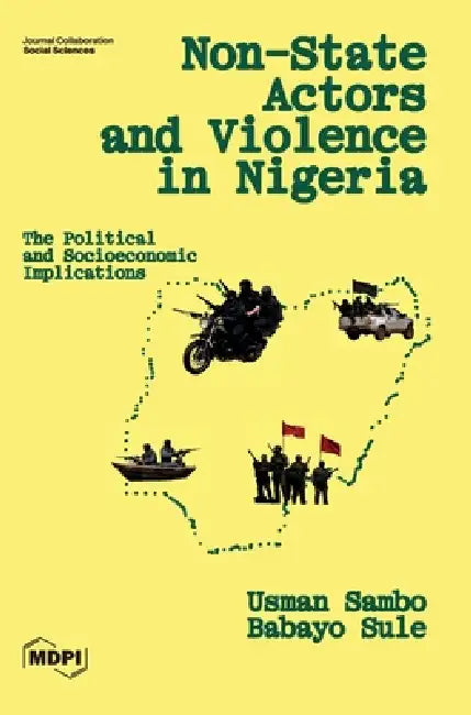 Non-State Actors and Violence in Nigeria: The Political and Socioeconomic Implications by Usman Sambo, Babayo Sule