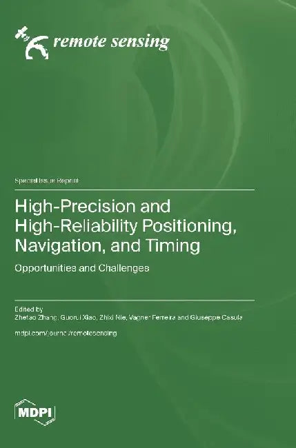 High-Precision and High-Reliability Positioning, Navigation, and Timing: Opportunities and Challenges by Zhetao Zhang