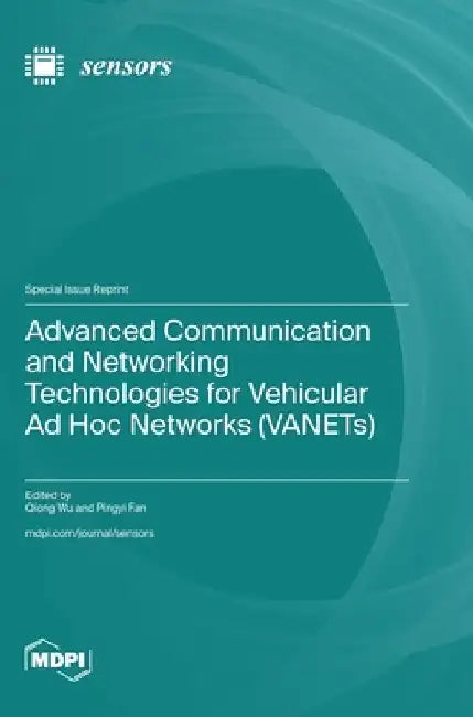 Advanced Communication and Networking Technologies for Vehicular Ad Hoc Networks (VANETs) by Qiong Wu