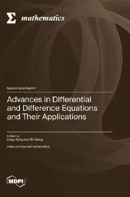 Advances in Differential and Difference Equations and Their Applications by Lingju Kong
