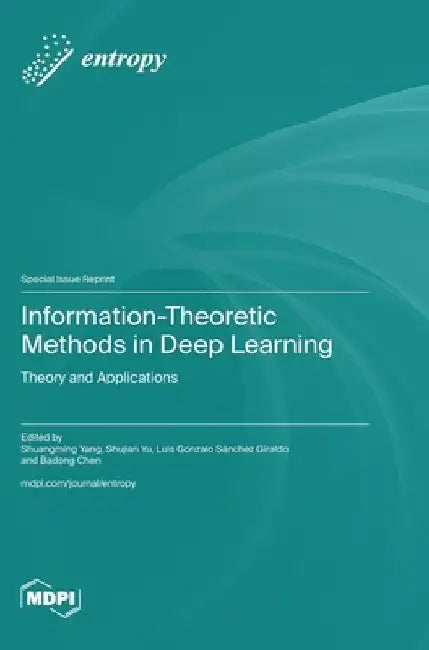 Information-Theoretic Methods in Deep Learning: Theory and Applications by Shuangming Yang