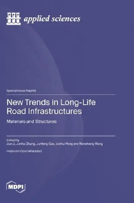 New Trends in Long-Life Road Infrastructures: Materials and Structures by Jue Li