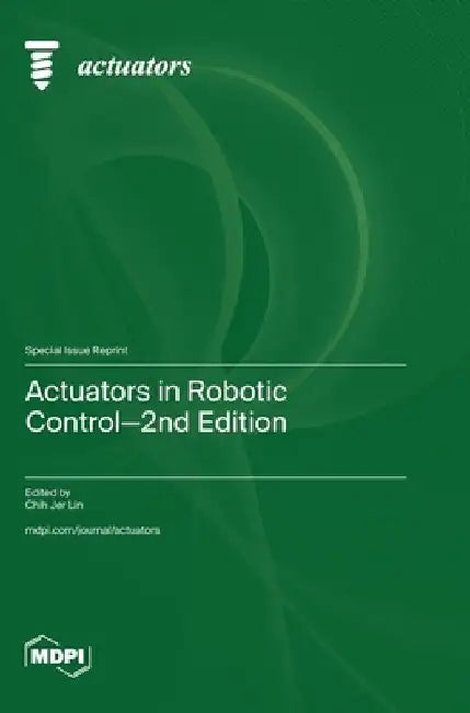 Actuators in Robotic Control-2nd Edition by Chih Jer Lin