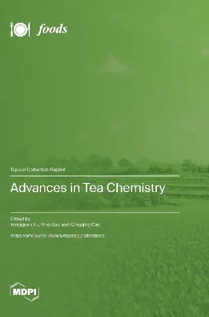 Advances in Tea Chemistry by Yongquan Xu