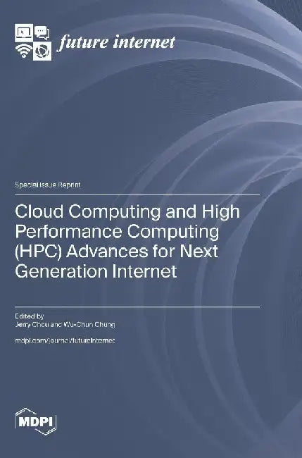 Cloud Computing and High Performance Computing (HPC) Advances for Next Generation Internet by Jerry Chou