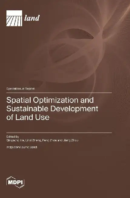 Spatial Optimization and Sustainable Development of Land Use by Qingsong He
