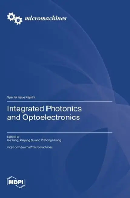 Integrated Photonics and Optoelectronics by He Yang