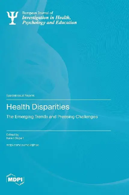 Health Disparities: The Emerging Trends and Pressing Challenges by Keren Dopelt