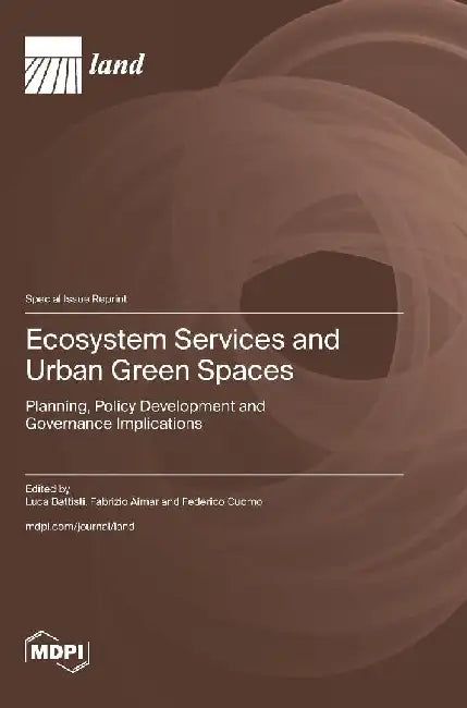 Ecosystem Services and Urban Green Spaces: Planning, Policy Development and Governance Implications by Luca Battisti