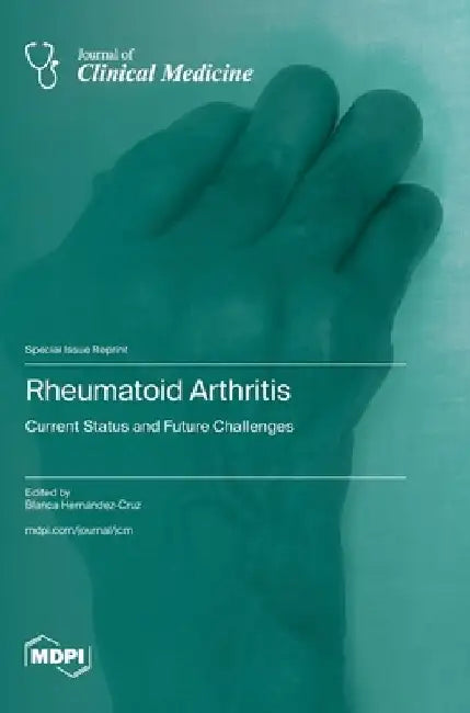 Rheumatoid Arthritis: Current Status and Future Challenges by Blanca Hernández-Cruz