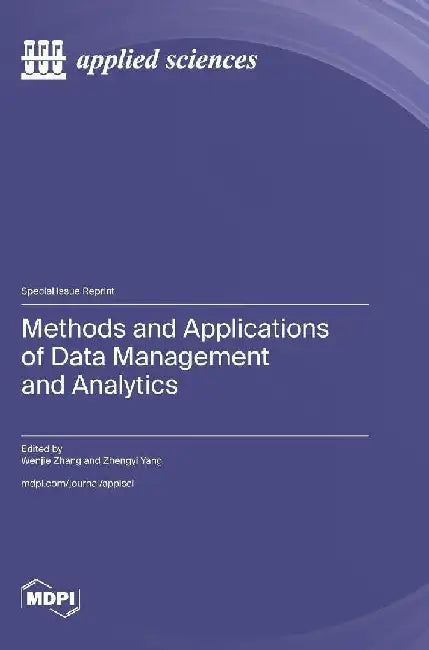 Methods and Applications of Data Management and Analytics by Wenjie Zhang