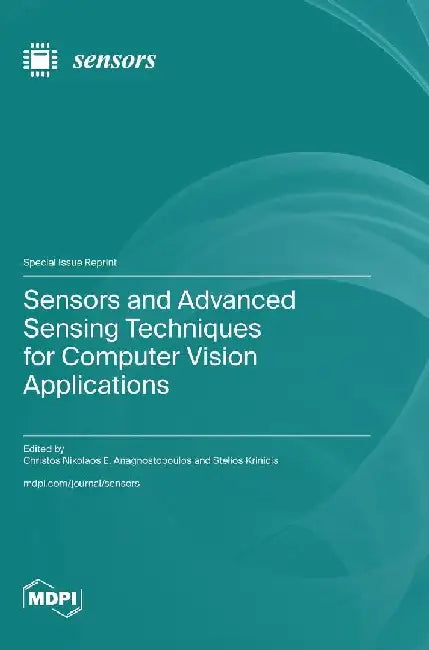 Sensors and Advanced Sensing Techniques for Computer Vision Applications by Christos Nikolaos E. Anagnostopoulos