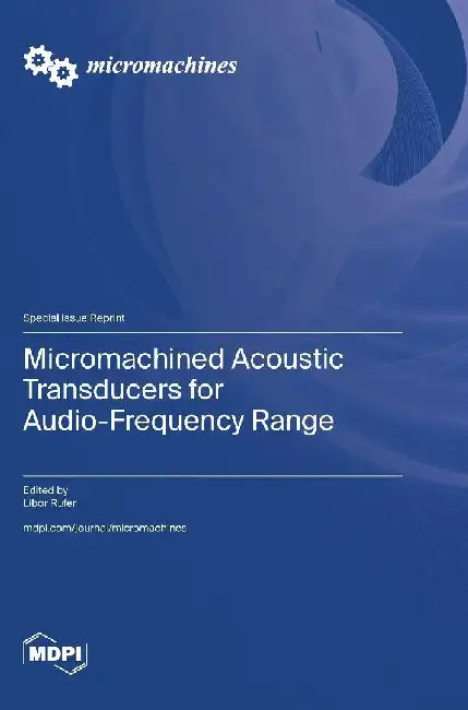 Micromachined Acoustic Transducers for Audio-Frequency Range by Libor Rufer