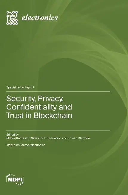 Security, Privacy, Confidentiality and Trust in Blockchain by Mikolaj Karpinski