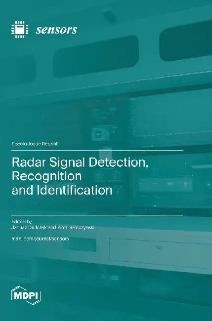 Radar Signal Detection, Recognition and Identification by Janusz Dudczyk