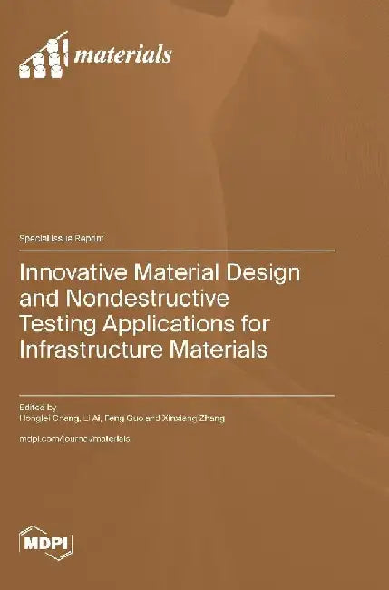 Innovative Material Design and Nondestructive Testing Applications for Infrastructure Materials by Honglei Chang