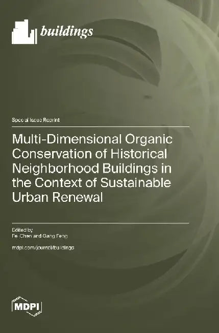 Multi-Dimensional Organic Conservation of Historical Neighborhood Buildings in the Context of Sustainable Urban Renewal by Fei Chen