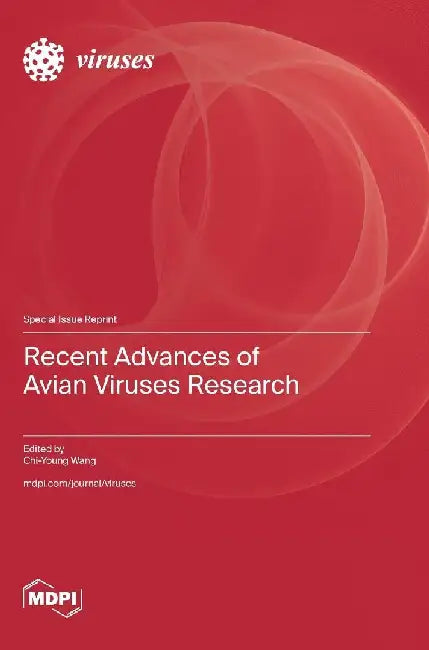 Recent Advances of Avian Viruses Research by Chi-Young Wang