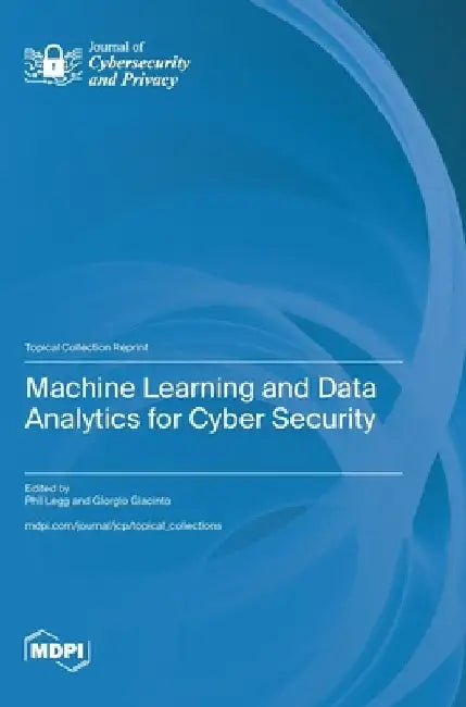 Machine Learning and Data Analytics for Cyber Security by Phil Legg