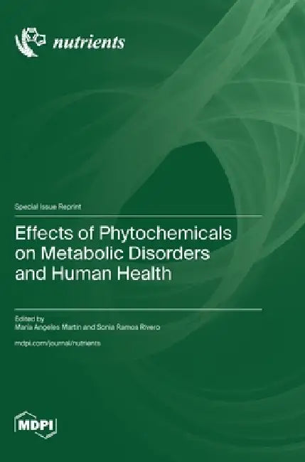 Effects of Phytochemicals on Metabolic Disorders and Human Health by María Angeles Martín, Sonia Ramos Rivero