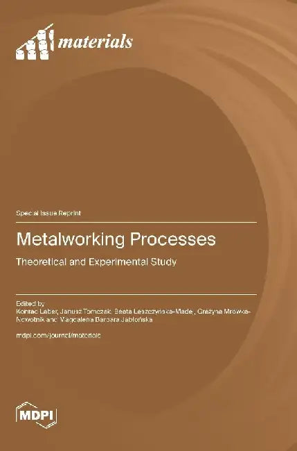 Metalworking Processes: Theoretical and Experimental Study by Konrad Laber