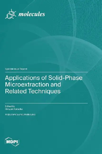 Applications of Solid-Phase Microextraction and Related Techniques by Hiroyuki Kataoka