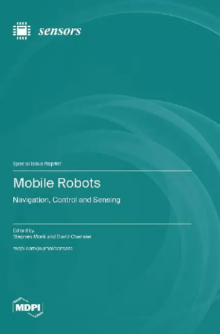 Mobile Robots: Navigation, Control and Sensing by Stephen Monk