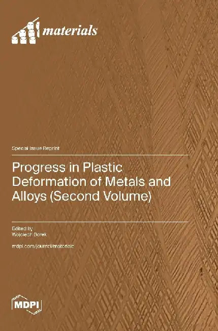 Progress in Plastic Deformation of Metals and Alloys (Second Volume) by Wojciech Borek