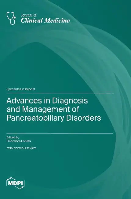 Advances in Diagnosis and Management of Pancreatobiliary Disorders by Francesca Lodato