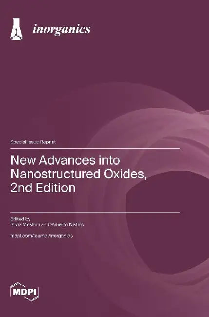 New Advances into Nanostructured Oxides, 2nd Edition by Silvia Mostoni