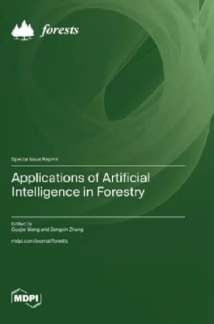 Applications of Artificial Intelligence in Forestry by Guojie Wang