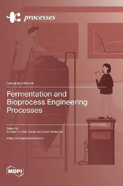 Fermentation and Bioprocess Engineering Processes by Ali Demirci