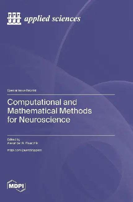 Computational and Mathematical Methods for Neuroscience by Alexander N. Pisarchik