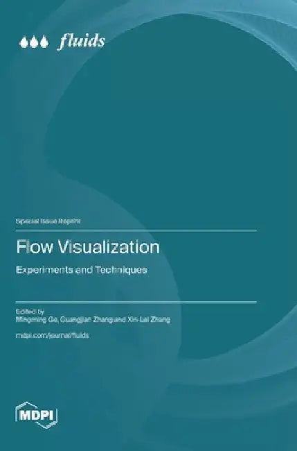 Flow Visualization: Experiments and Techniques by Mingming Ge