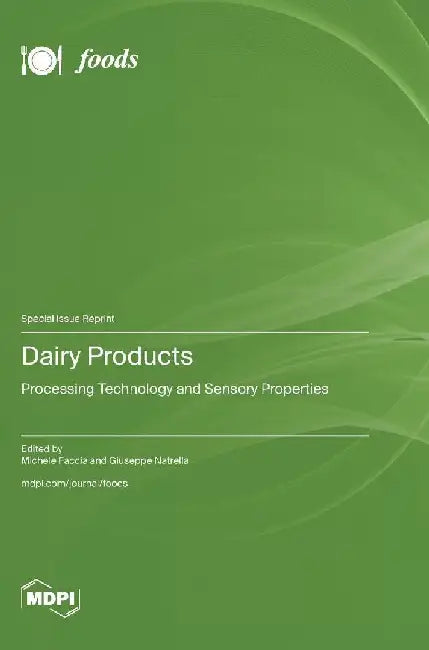 Dairy Products: Processing Technology and Sensory Properties by Michele Faccia