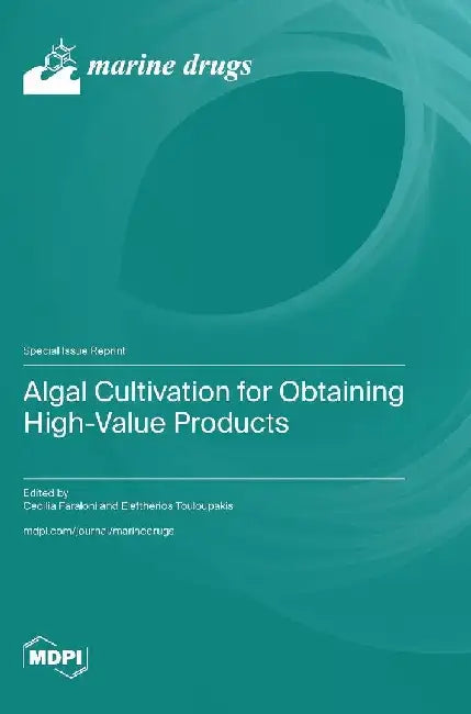 Algal Cultivation for Obtaining High-Value Products by Cecilia Faraloni